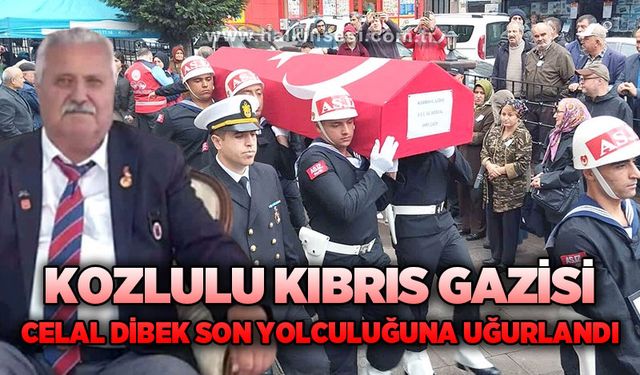 Kozlulu Kıbrıs Gazisi Celal Dibek son yolculuğuna uğurlandı