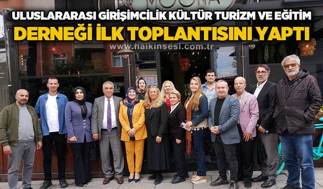 Uluslararası Girişimci Kültür, Turizm ve Eğitim Derneği toplandı