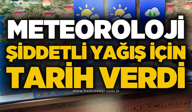 Vatandaşlar dikkat: Meteoroloji şiddetli yağış için tarih verdi