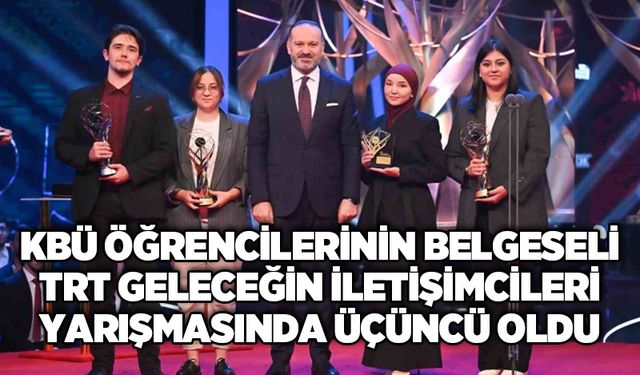 KBÜ öğrencilerinin belgeseli TRT geleceğin iletişimcileri yarışmasında üçüncü oldu