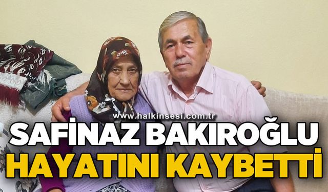 Safinaz Bakıroğlu hayatını kaybetti