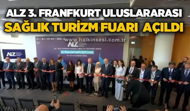 ALZ 3. Frankfurt Uluslararası Sağlık Turizm fuarı törenle açıldı