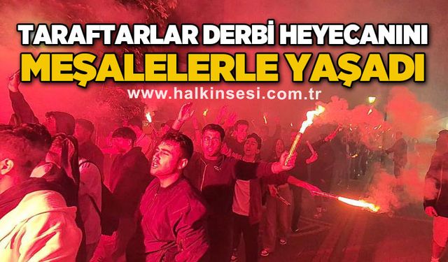 Taraftarlar derbi öncesi büyük heyecan yaşadı