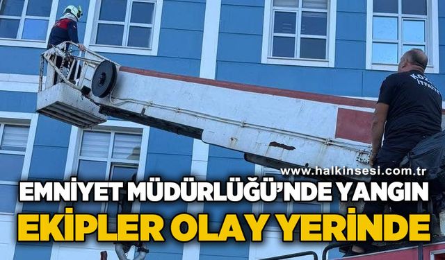 Emniyet Müdürlüğü’nde yangın! Ekipler olay yerinde