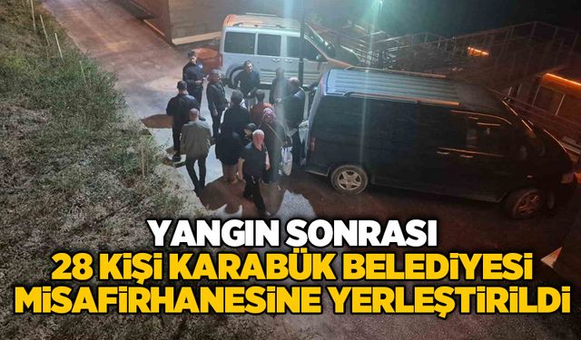 Yangın sonrası 28 kişi Karabük Belediyesi misafirhanesine yerleştirildi