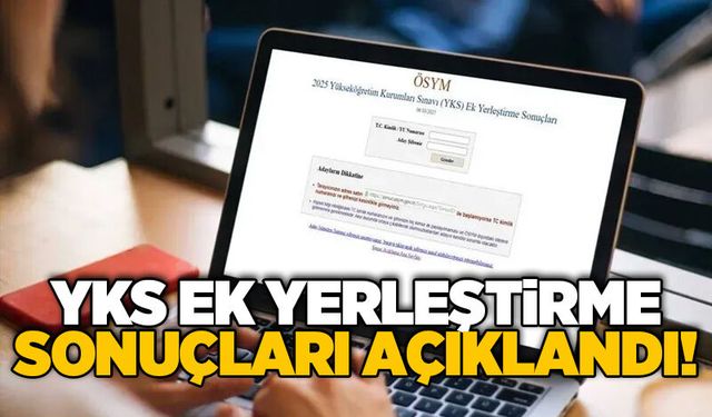 YKS ek yerleştirme sonuçları açıklandı!
