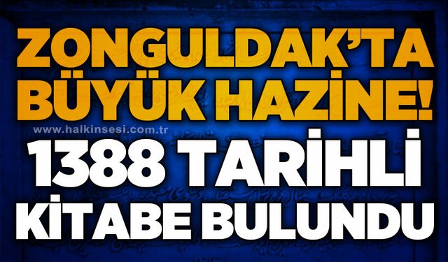 Zonguldak'ta büyük hazine: 1338 tarihli kitabe bulundu!