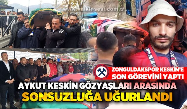 Aykut Keskin gözyaşları arasında sonsuzluğa Uğurlandı…