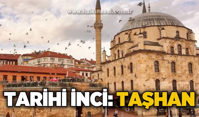 Tarihi inci: Taşhan