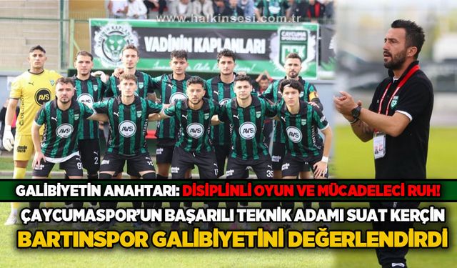 Çaycumaspor’un başarılı teknik adamı Suat Kerçin, Bartınspor galibiyetini değerlendirdi