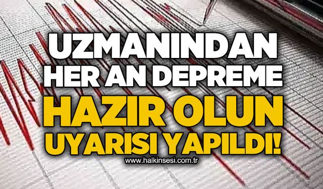 Uzmanından "her an depreme hazır olun" uyarısı!