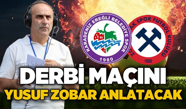 Derbi maçını Yusuf Zobar anlatacak!