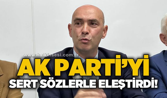 AK Parti'yi sert sözlerle eleştirdi!