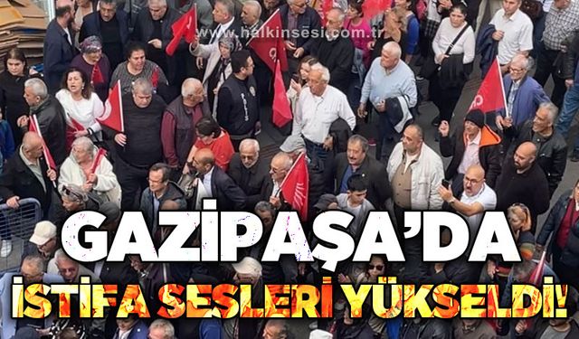 Gazipaşa‘da istifa sesleri yükseldi