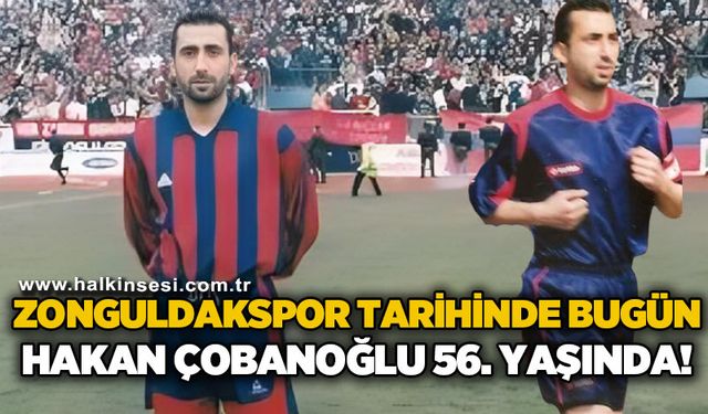 Zonguldakspor Tarihinde Bugün: Hakan Çobanoğlu 56. Yaşında!
