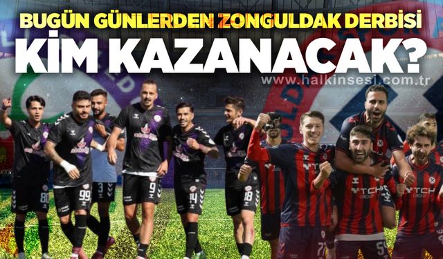Bugün günlerden Zonguldak derbisi...  Kim kazanacak?