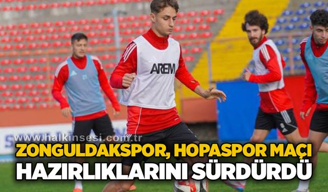 Zonguldakspor, Hopaspor maçı hazırlıklarını sürdürdü…
