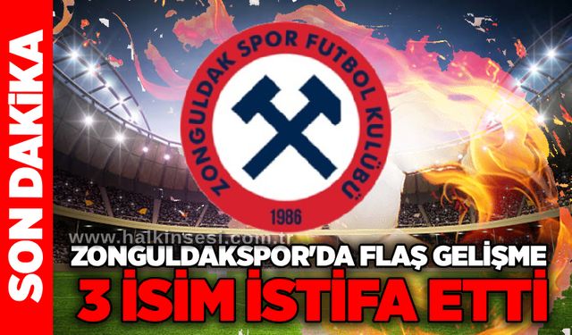 Zonguldakspor'da flaş gelişme...3 isim istifa etti...