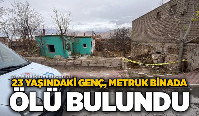 23 yaşındaki genç, metruk binada ölü bulundu