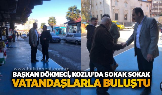 Başkan Dökmeci, Kozlu’da sokak sokak vatandaşlarla buluştu