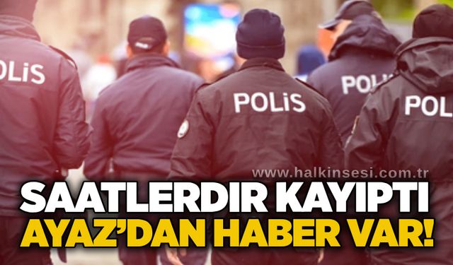 Saatlerdir kayıptı: Ayaz’dan haber var!