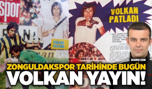Zonguldakspor Tarihinde Bugün…Volkan Yayın!