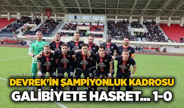 Devrek'in şampiyonluk kadrosu galibiyete hasret... 1-0