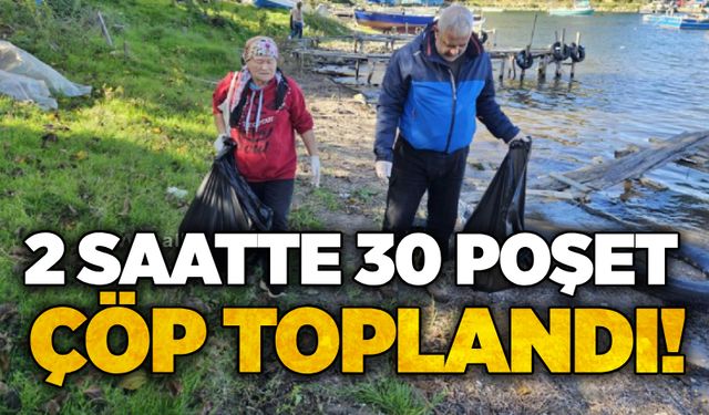 2 saatte 30 poşet çöp toplandı!