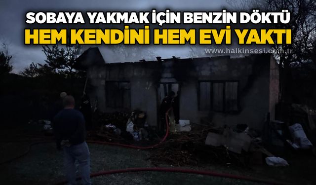 Sobaya yakmak için benzin döktü, hem kendini hem evi yaktı
