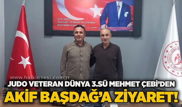 Judo Veteran Dünya 3.sü Mehmet Çebi’den Akif Başdağ’a ziyaret!