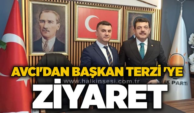 Avcı'dan başkan Terzi 'ye ziyaret