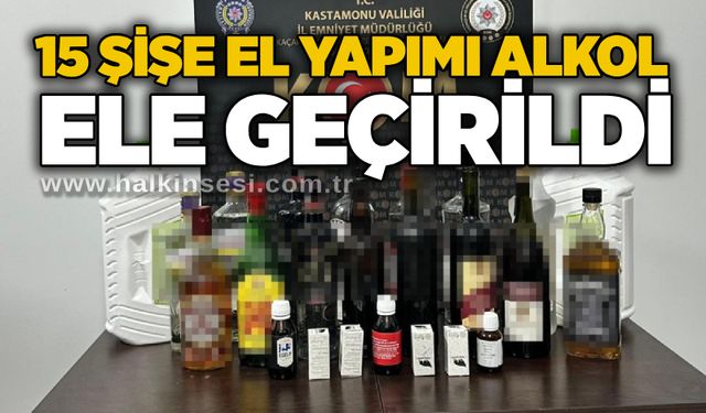 15 şişe el yapımı alkol ele geçirildi