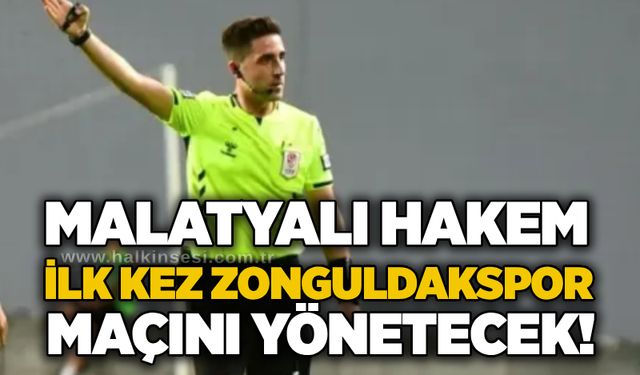 Malatyalı hakem ilk kez Zonguldakspor maçını yönetecek!