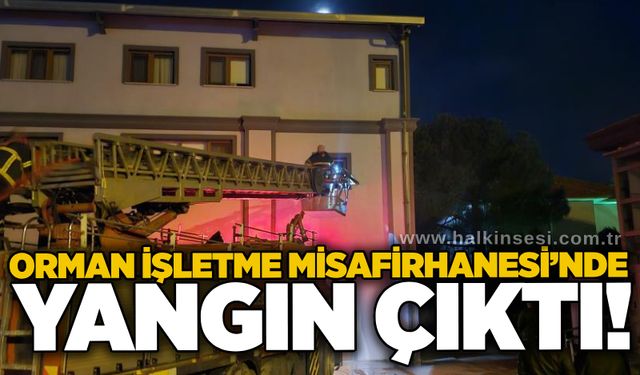 Orman İşletme Misafirhanesi’nde yangın çıktı!
