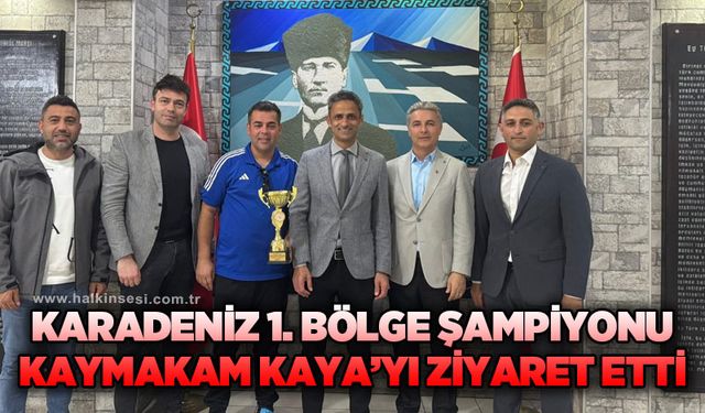 Karadeniz 1. Bölge Şampiyonu, Kaymakam Adem Kaya’yı ziyaret etti
