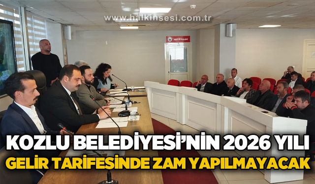 Kozlu Belediyesi'nin 2026 yılı gelir tarifesinde zam yapılmayacak