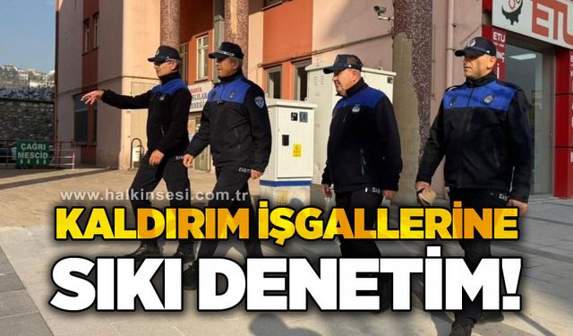Kaldırım işgallerine sıkı denetim