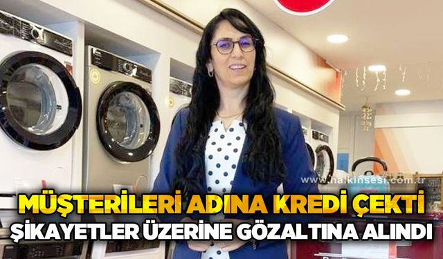 Müşterileri adına kredi çekti, şikayetler üzerine gözaltına alındı