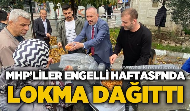 MHP’liler Engelliler haftasında lokma dağıttı
