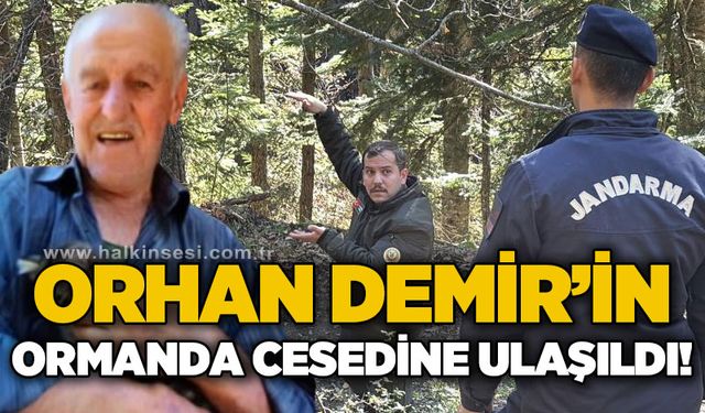 Orhan Demir'in ormanlık alanda cesedi bulundu!