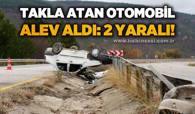 Takla atan otomobil alev aldı: 2 yaralı