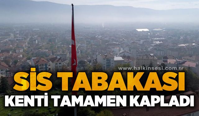 Sis tabakası kenti tamamen kapladı