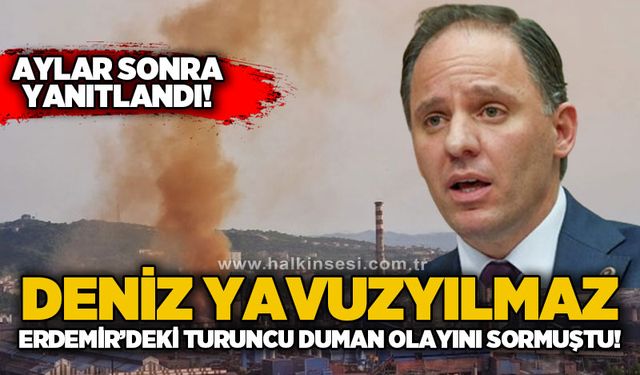 Deniz Yavuzyılmaz’ın Erdemir’deki Turuncu Duman olayına ilişkin önergesi aylar sonra yanıtlandı!