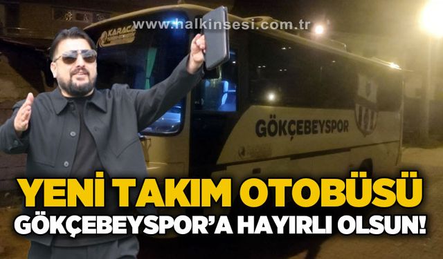 Yeni takım otobüsü Gökçebeyspor'a hayırlı olsun...