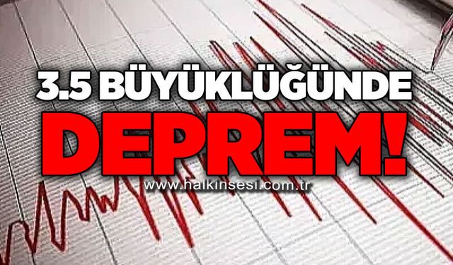 3.5 büyüklüğünde deprem!