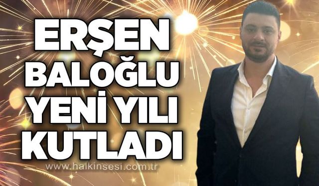Erşan Baloğlu yeni yılı kutladı