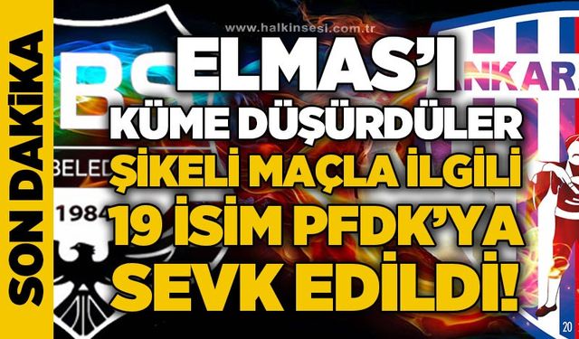 Elmas'ı küme düşürdüler! Şikeli maçla ilgili 19 isim PFDK'ya sevk edildi!