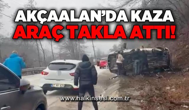 Akçaalan'da kaza: Araç takla attı