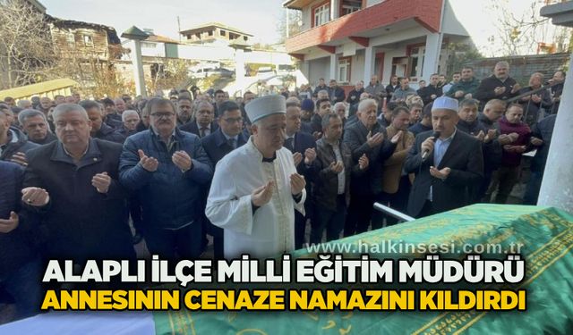 Alaplı İlçe Milli Eğitim Müdürü annesinin cenaze namazını kıldırdı