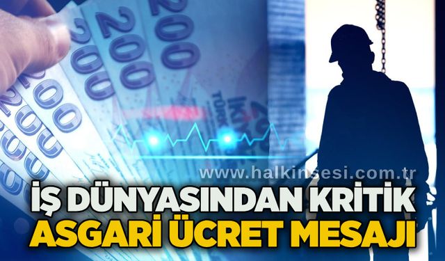 İş dünyasından kritik asgari ücret mesajı
